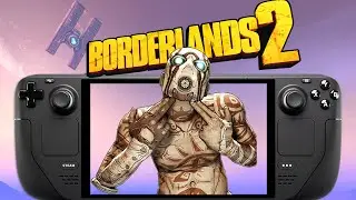 Can The Steam Deck Run Borderlands 2?