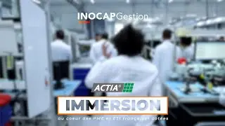 Immersion au cœur des PME et ETI françaises, cotées : Reportage vidéo chez ACTIA by INOCAP Gestion