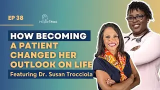 How Becoming A Patient Changed Her Outlook on Life featuring Dr. Susan Trocciola
