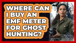 Where Can I Buy An EMF Meter For Ghost Hunting?