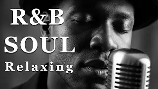 【R&B Soul】Smooth & Relaxing R&B Soul &ndash; Timeless Vibes for Peaceful Moments