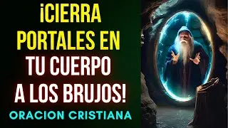 Oración para cerrar portales a los brujos en tu cuerpo