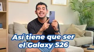 Espero que el Galaxy S26 no me DECEPCIONE 😔