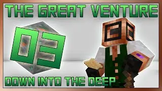 The Great Venture EP 03 - Down Into the Deep