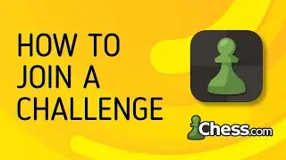 How to Join a Challenge on Chess.com - Full Guide