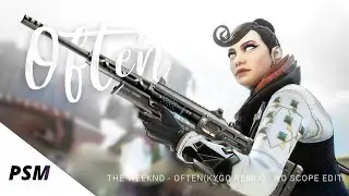The Weeknd - Often(Kygo Remix) | Apex Legends NO-SCOPE Edit | Full HD Edition