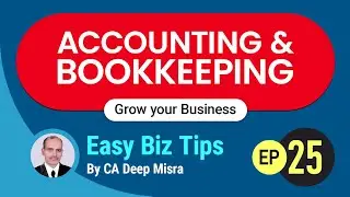 EP-25: Easy Biz Tips - Accounting and Bookkeeping | by CA Deep Misra #businesstips #biztips