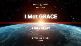 I Met Grace - Larry Henry - EP Therapy Melodeez -True Destiny Pros 2024