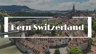 Bern Switzerland | Drone Aerial Tour | 4K |