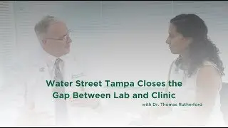 Water Street Tampa Closes the Gap Between Lab and Clinic