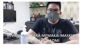 REVIEW DAN CARA MEMAKAI MASKER NON MEDIS XIAOMI