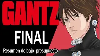 Resumiendo GANTZ (FINAL)
