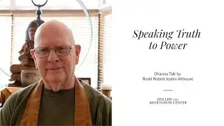 Teisho (Dharma Talk) Speaking Truth to Power by Roshi Robert Joshin Althouse