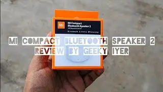 MI COMPACT BLUETOOTH SPEAKER 2  Review by Geekyiyer