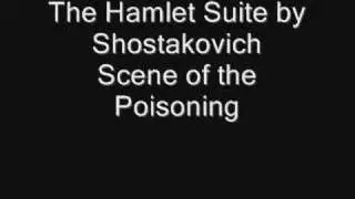 The Hamlet Suite by Shostakovich - Scene of the Poisoning