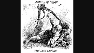 Antony Of Egypt - The Lost Scrolls (2004-2007) (2011)