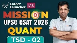UPSC CSAT 2026 Quant: Time, Speed and Distance | Part 02 | Career Launcher UPSC CSAT
