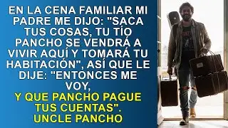En la cena mi papá me dijo: “Saca tus cosas, tu tío Pancho va a ocupar tu cuarto”, así que...