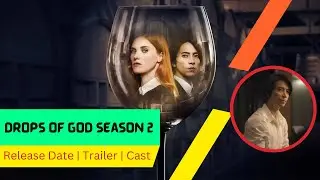 Drops of God Season 2 Release Date | Trailer | Cast | Expectation | Ending Explained