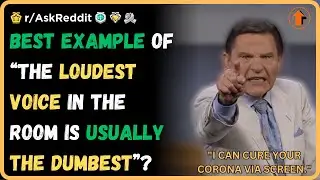 Best example of &ldquo;The loudest voice in the room is usually the dumbest&rdquo; you have seen? (r/AskReddit)