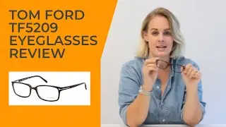Tom Ford FT5209 Eyeglasses Review - Product Spotlight 2020