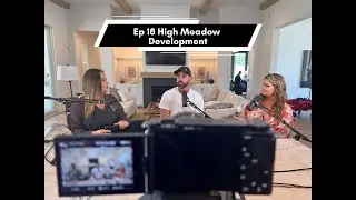 Ep 18: Building Acreage Dreams: The High Meadow Development Story with David Frey