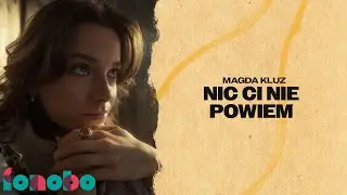 Magda Kluz - Nic ci nie powiem (Lyric video)