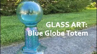 GLASS ART: A Blue Globe