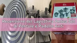 Recensione del Lagostina Antea Set di Pentole e Padelle Antiaderenti, 8 Pezzi, Batteria di Pentole c