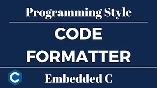 Embedded C Programming Style: Tutorial 2 - Code Formatter