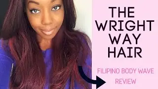 The Wright Way Of Hair Review Filipino Body Wave