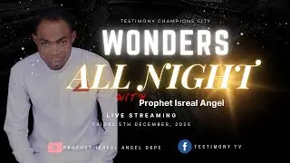 Friday Wonders All-Night Service | Testimony Champion City | Prophet Israel Angel | 5th Dec, 2025.