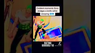 Zoro dodge knife while in sleep. 🔥🔥