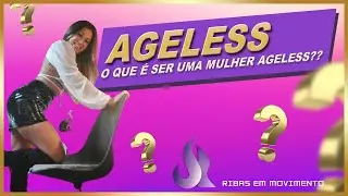 Ageless - O que &eacute; uma MULHER AGELESS