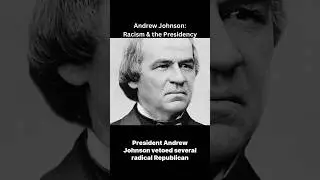 Andrew Johnson: Racism & the Presidency