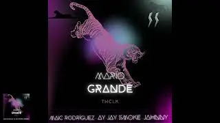 MARIO GRANDE A JAY SMOKE x MAIC RODRIGUEZ x JAHNNY  #mariogrande