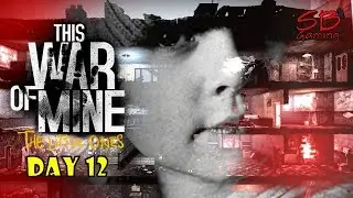 The Little Ones Let's Play - Kalina, Emilia & Zlata - Day 12 - This War of Mine PC Gameplay