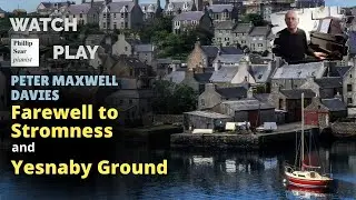 Peter Maxwell Davies: Farewell to Stromness and Yesnaby Ground