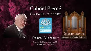 Gabriel Pierné : Cantilène Op. 29 n°2 (Pascal Marsault – Les Chartreux, Marseille)