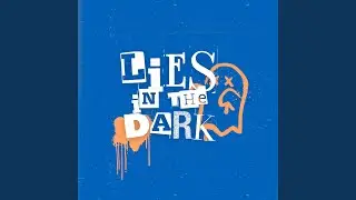 Lies in the Dark