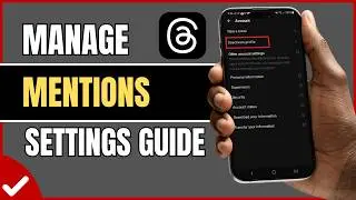 How to Manage Mentions Settings on Threads 2026 | Control Who Can Mention You on Threads