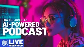 How to Launch an AI-Powered Podcast Session #1 | Create Your Podcast Concept