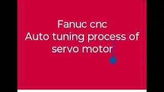 Fanuc servo motor auto tuning process
