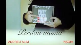 NAGIH & ANDREU SLIM - Perd&oacute;n mam&aacute;