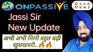 #Onpassive Jassi Sir Update I Good news for all O-Founder's I