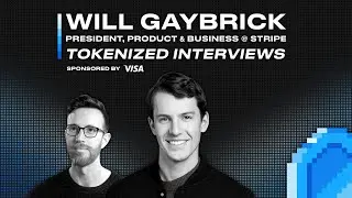 Will Gaybrick, President, Product and Business at Stripe: Tokenized Interviews