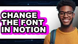 How to Change the Font in Notion (updated)