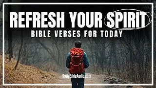 Let Scripture Refresh Your Spirit | Blessed Morning Bible Verses For Today (Daily Bible Audio)