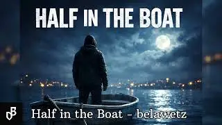 Half in the Boat &mdash; Emotional Rock Anthem About Self-Respect & Frustration
