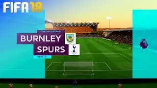 FIFA 18 - Burnley FC vs. Tottenham Hotspur @ Turf Moor